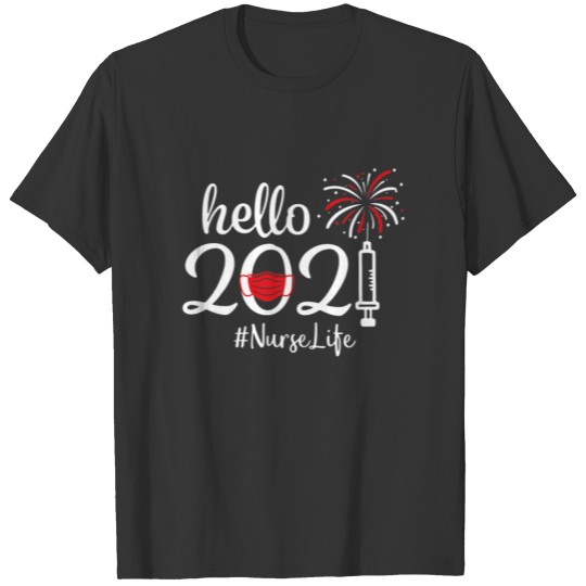 Hello 2021 Nurse Life Funny Nursing Lover Happy T-shirt