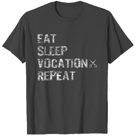 Eat Sleep Vocation Repeat Vintage Hair Stylist T Shirts