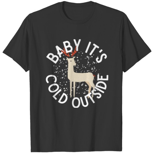 Baby It's Cold Outside Winter Reindeer Snow T-shirt