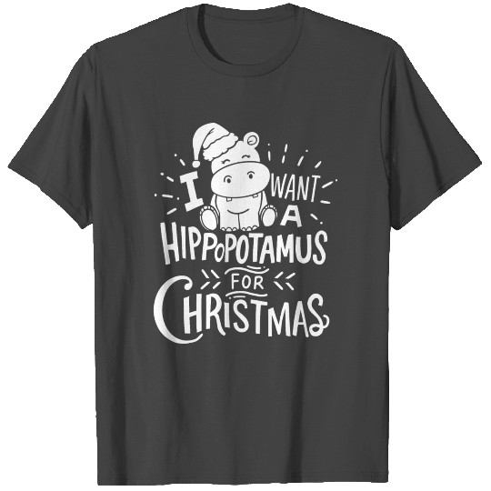 I Want Hippopotamus For Christmas Hippo Xmas Gift T Shirts