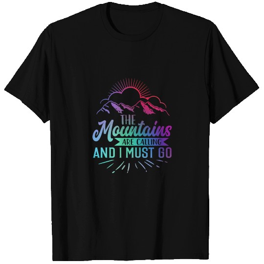 The Mountains Are Calling And I Must Go T Shirts