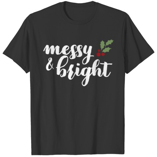Messy and Bright Holiday Funny Novelty Holly T Shirts