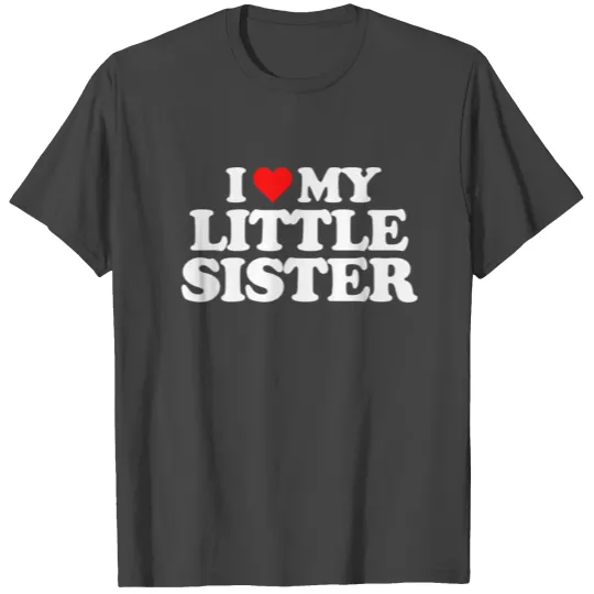 I Love My Little Sister Heart Funny Fun Gift T Shirts