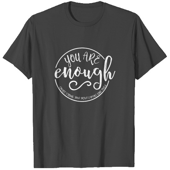 You Are Enough Smarts Strong Bold Brace Capable T Shirts