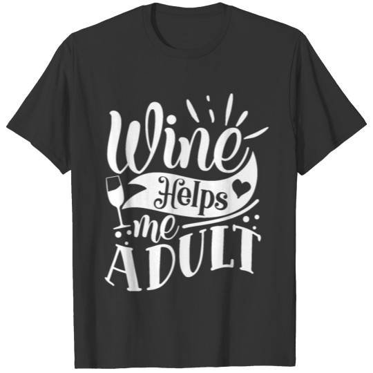 Wine Helps Me Adult Funny T Shirts
