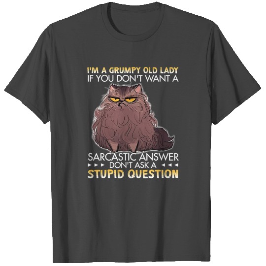 I m A Grumpy Old Lady If You Don t Want A T Shirts