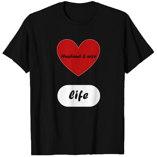 husband & wife are life T Shirts