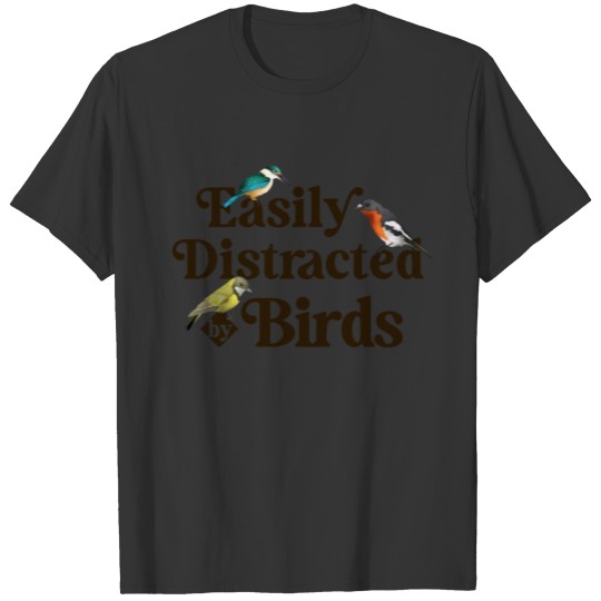 Easily Distracted by Birds - Bird Lovers T-shirt