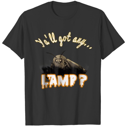 Ya ll Got Any Lamp Moth Meme T Shirts