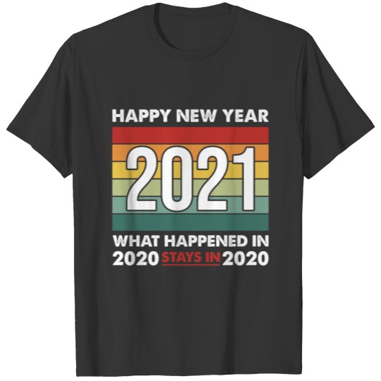 Funny Happy New Year 2021 Retro Stays In 2020 Gift T-shirt