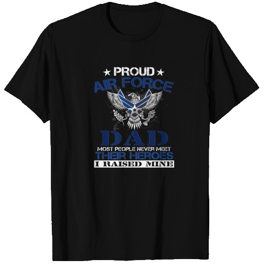 Mens Proud Air Force Dad I Raised My Hero T Shirts