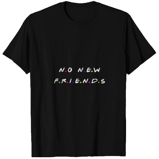 No New Friends Gift T Shirts