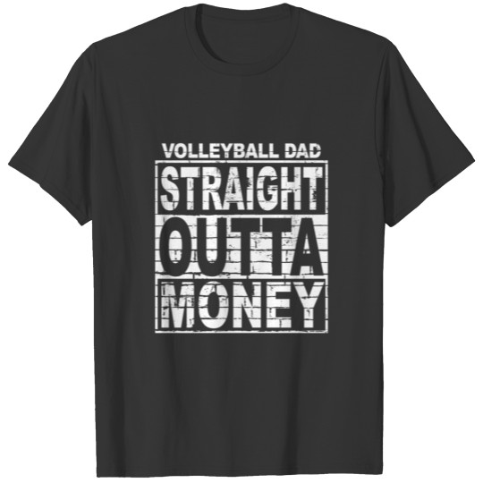 Mens Volleyball Dad Straight Outta Money Sport Fa T Shirts