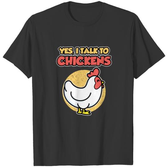 Yes I talk to Chickens Chicken Farmer Farming Fun T-shirt