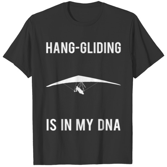 Hang Gliding Glider Kite Flying Cool Saying Gift T-shirt