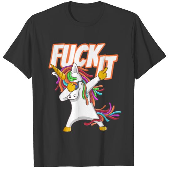 Fuck It Fuck You Dabbing Unicorn Gift Idea T Shirts