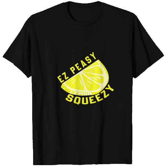 EZ Peasy Lemon Squeezy T Shirts
