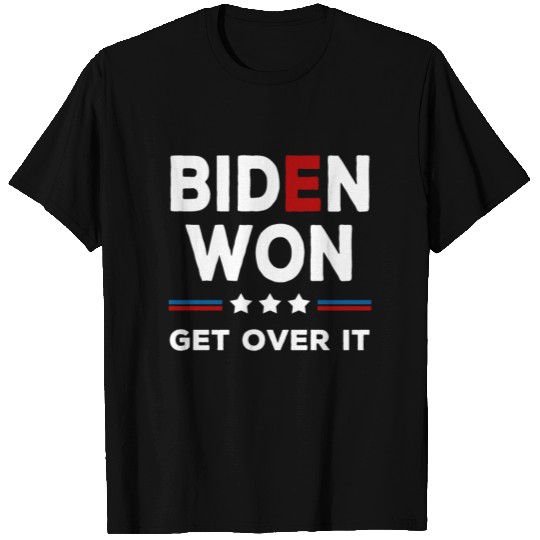 Biden Won Get Over It T Shirts