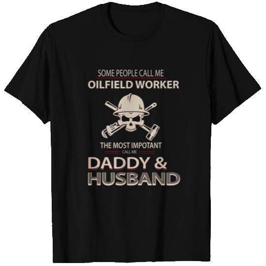 Oilfield Worker Call Me Daddy Husband T Shirts