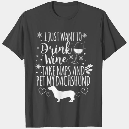 Drink Wine Take Naps Pet My Dachshund Xmas Gift T Shirts