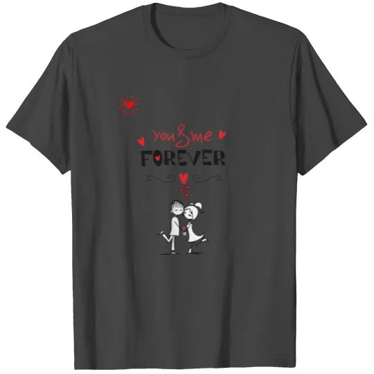 You and me forever valentine day week gift couple T Shirts