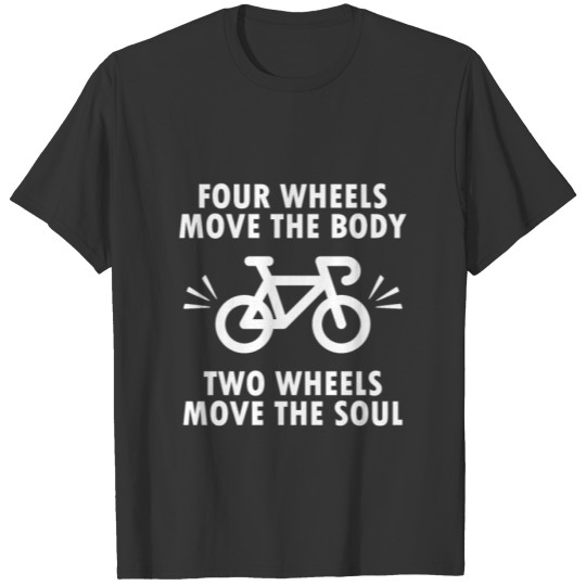 Two wheels move the soul, funny bicycle quote gift T-shirt