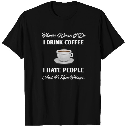 I drink coffee I hate people funny introvert T Shirts