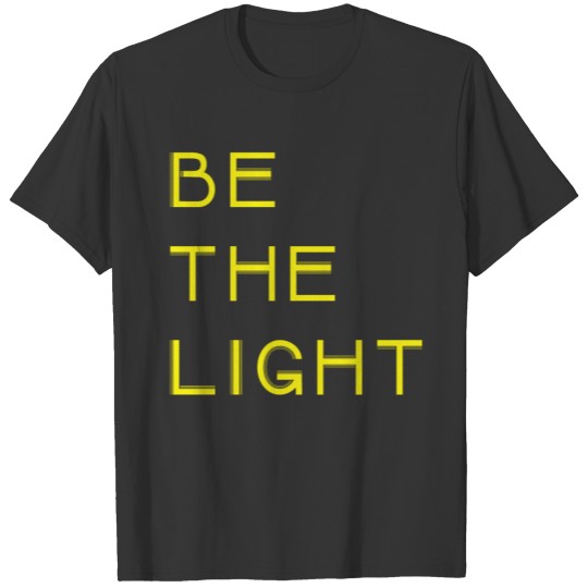 Be the light T Shirts