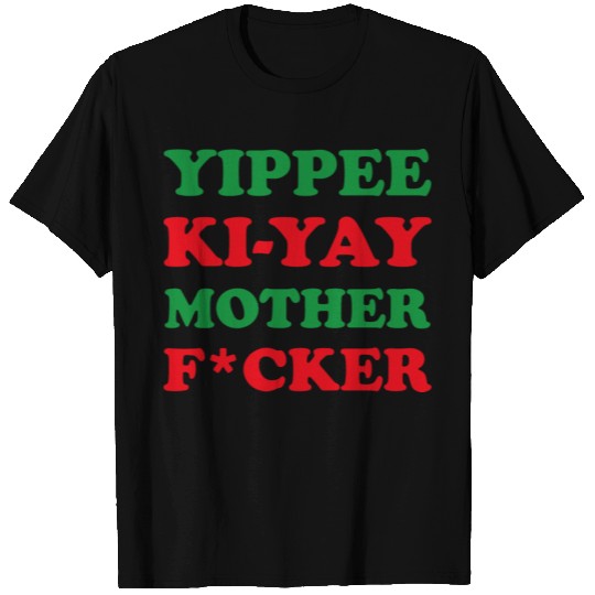 YIPPEE KI-YAY MOTHER F*CKER T Shirts