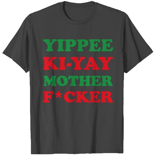YIPPEE KI-YAY MOTHER F*CKER T Shirts