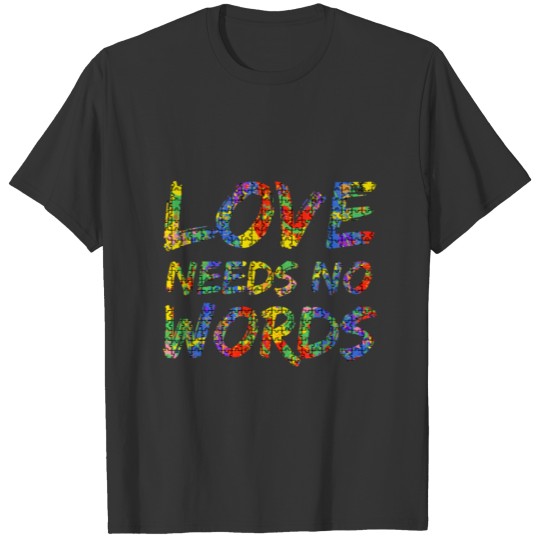 Colorful Autism Quote Puzzle Piece Gift Love Needs T-shirt