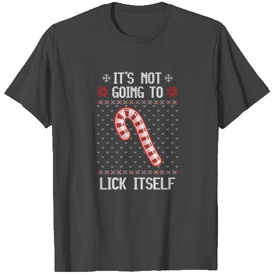 Its Not Going To Lick Itself Ugly Christmas T Shirts