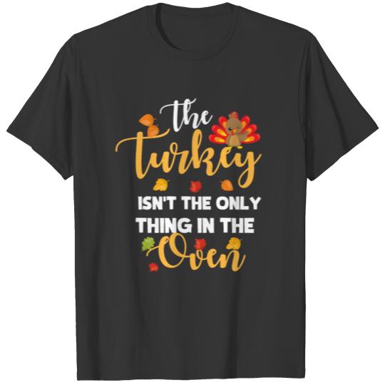 The Turkey Ain'T The Only Thing In The Oven Sweate T-shirt