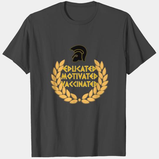 Educated Motivated Vaccinated T Shirts