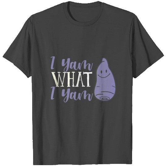 Funny Yam I Yam What I Yam T Shirts