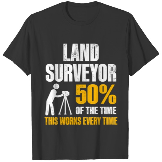 Land Surveying Work Funny Surveyor Gifts product T-shirt