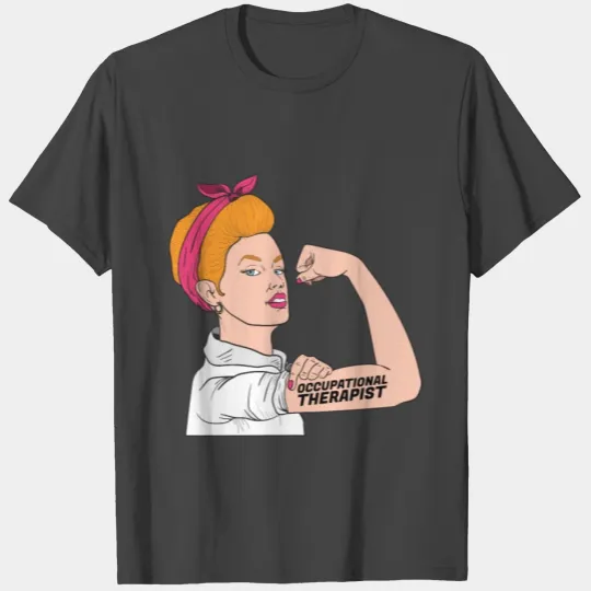 Rosie The Riveter | Occupational Therapist T Shirts