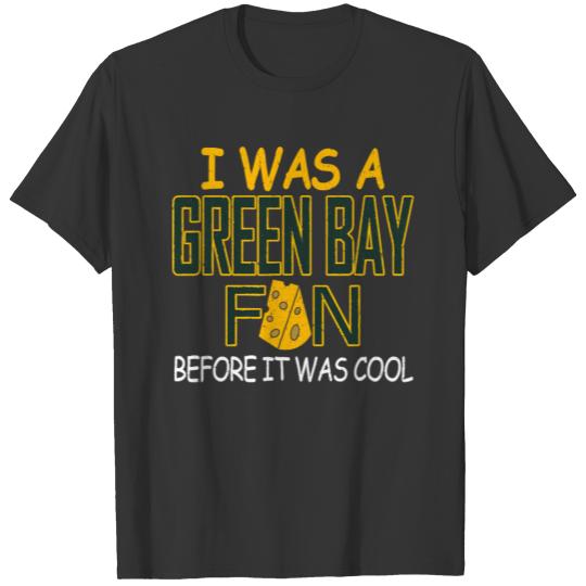 I was a Green Bay Wisconsin Football Fan Classic T Shirts