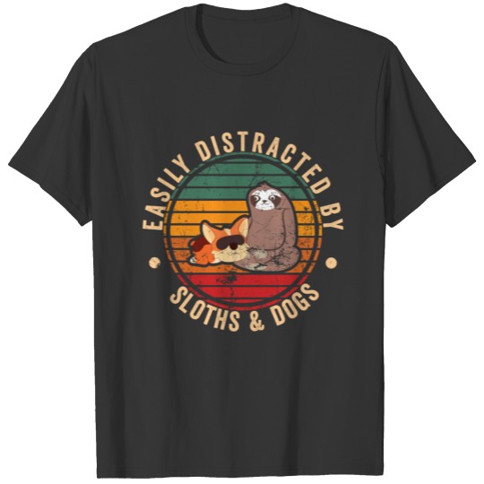 EASILY DISTRACTED BY SLOTHS AND DOGS T-shirt