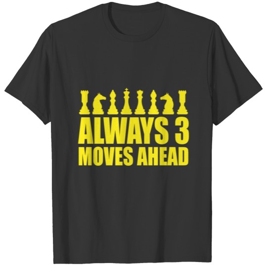 Always 3 moves ahead gift chess sport T-shirt