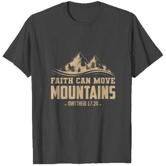 Faith Can Move Mountains 17:20 Christian T Shirts