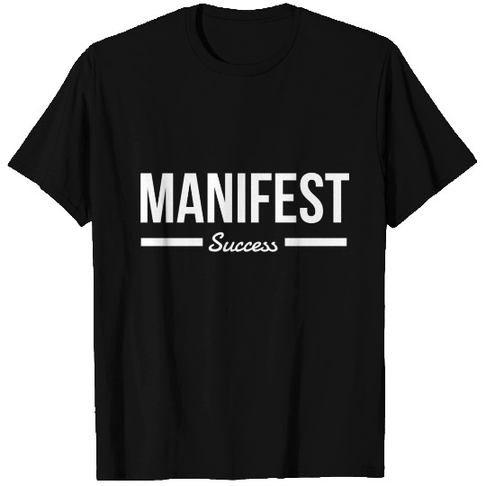 Manifest Success T Shirts