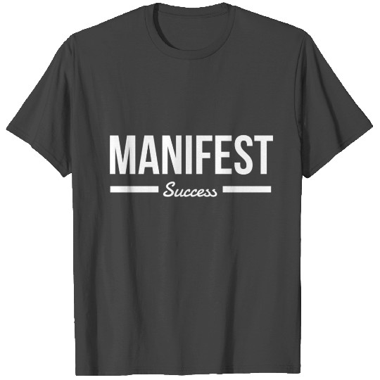 Manifest Success T Shirts