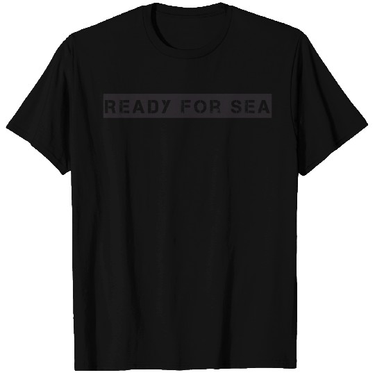 US Navy - Ready for sea T Shirts