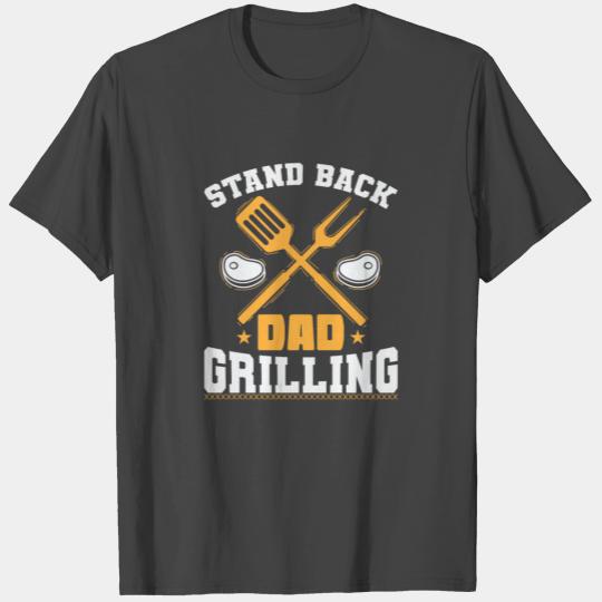 Stand Back Dad Grilling Grilling or Cooking T Shirts