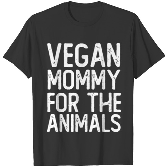 Vegan Mommy For The Animals T-shirt