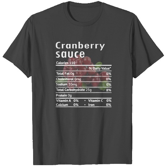 cranberry sauce nutrition facts costume T Shirts