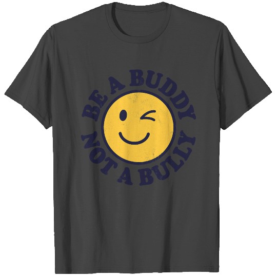 Be A Buddy Not A Bully Anti Bullying Kindness T Shirts