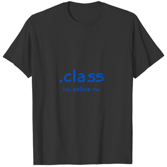 .class You define me - Funny Programmer - Gift T Shirts