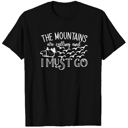 The Mountains Are Calling And I Must Go T Shirts